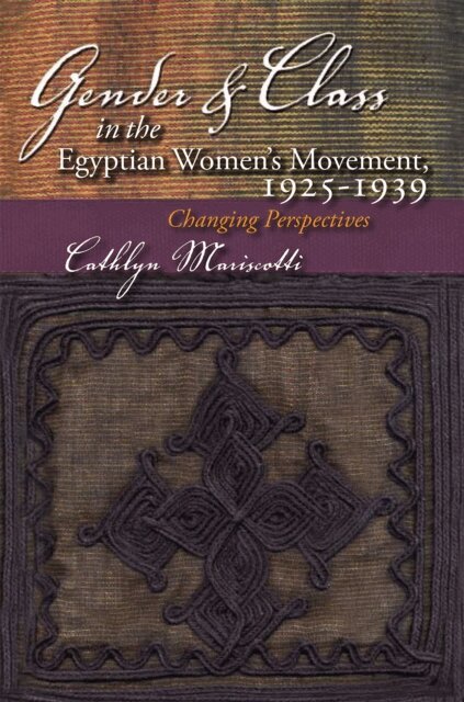 Cathlyn Mariscotti - Gender and Class in the Egyptian Women's Movement, 1925-1939, E-bok
