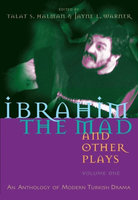 Jayne L. Warner, Talat S. Halman - Ibrahim the Mad and Other Plays, E-bok