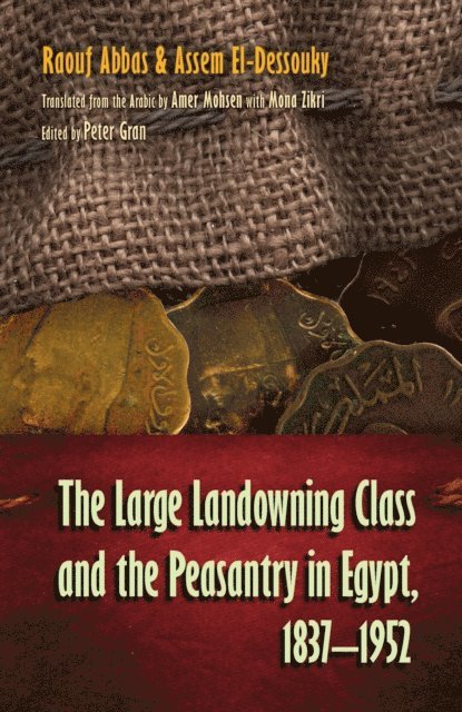 Assem El-Dessouky, Raouf Abbas, Peter Gran - Large Landowning Class and the Peasantry in Egypt, 1837-1952, E-bok