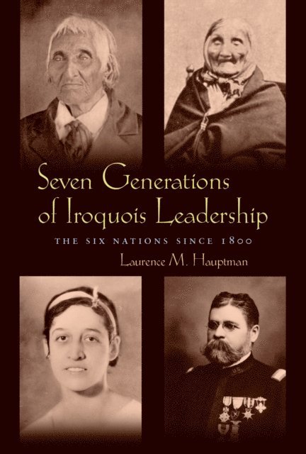 Laurence M. Hauptman - Seven Generations of Iroquois Leadership, E-bok