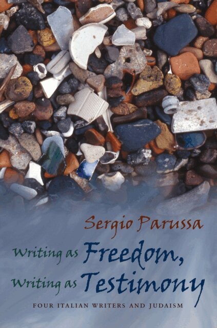 Sergio Parussa - Writing as Freedom, Writing as Testimony, E-bok