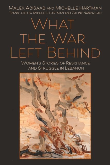 Michelle Hartman, Malek Abisaab - What the War Left Behind, E-bok
