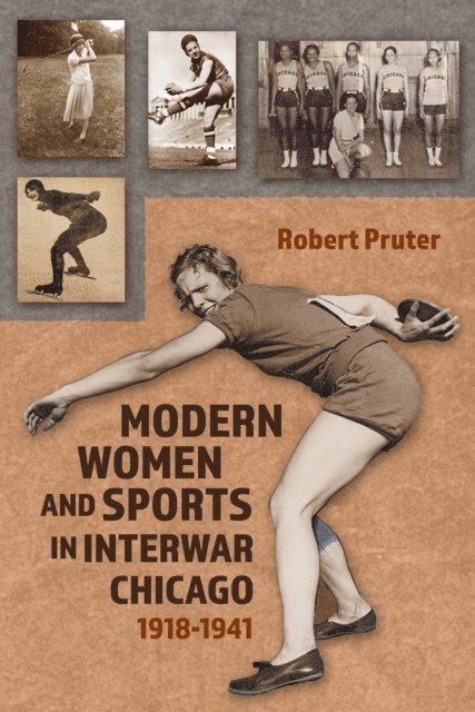 Robert Pruter - Modern Women and Sports in Interwar Chicago, E-bok