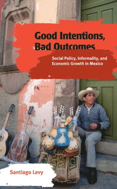 Santiago Levy - Good Intentions, Bad Outcomes, E-bok