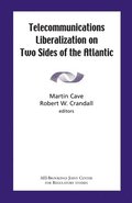 Telecommunications Liberalization on Two Sides of the Atlantic