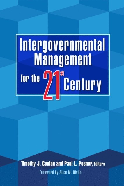Timothy J. Conlan, Paul L. Posner - Intergovernmental Management for the 21st Century, E-bok