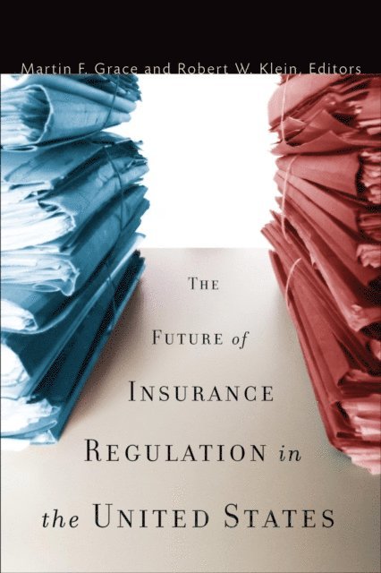 Martin F. Grace, Robert W. Klein - Future of Insurance Regulation in the United States, E-bok