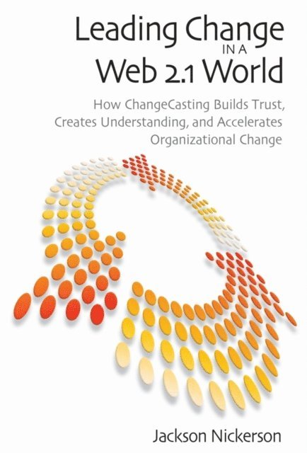 Jackson Nickerson - Leading Change in a Web 2.1 World, E-bok