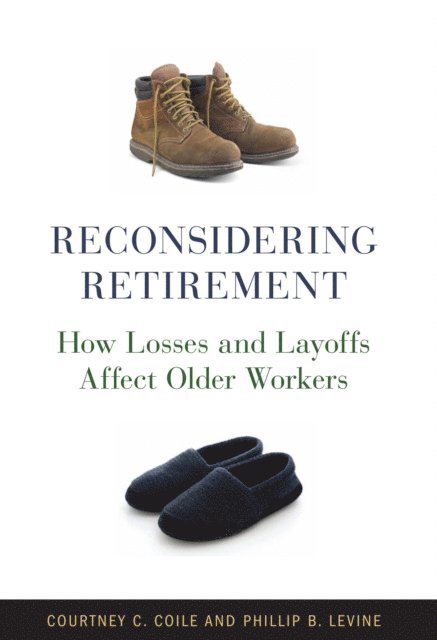 Courtney C. Coile, Phillip B. Levine - Reconsidering Retirement, E-bok