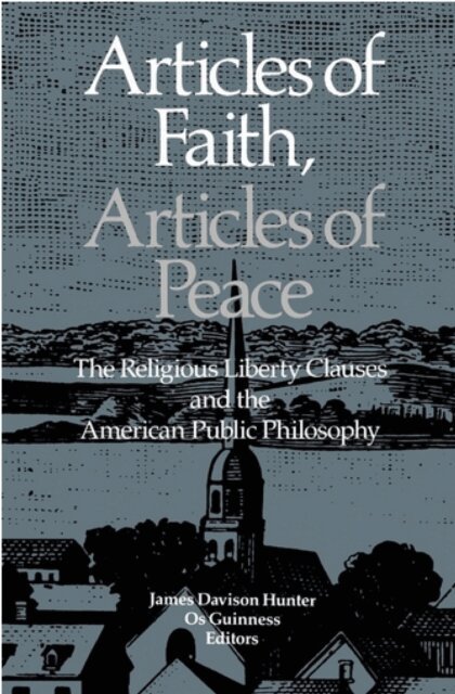 James Davison Hunter, Os Guinness - Articles of Faith, Articles of Peace, E-bok