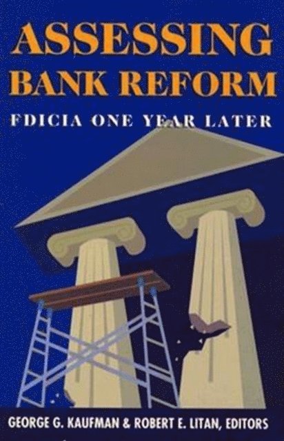 George G. Kaufman, Robert E. Litan - Assessing Bank Reform, E-bok