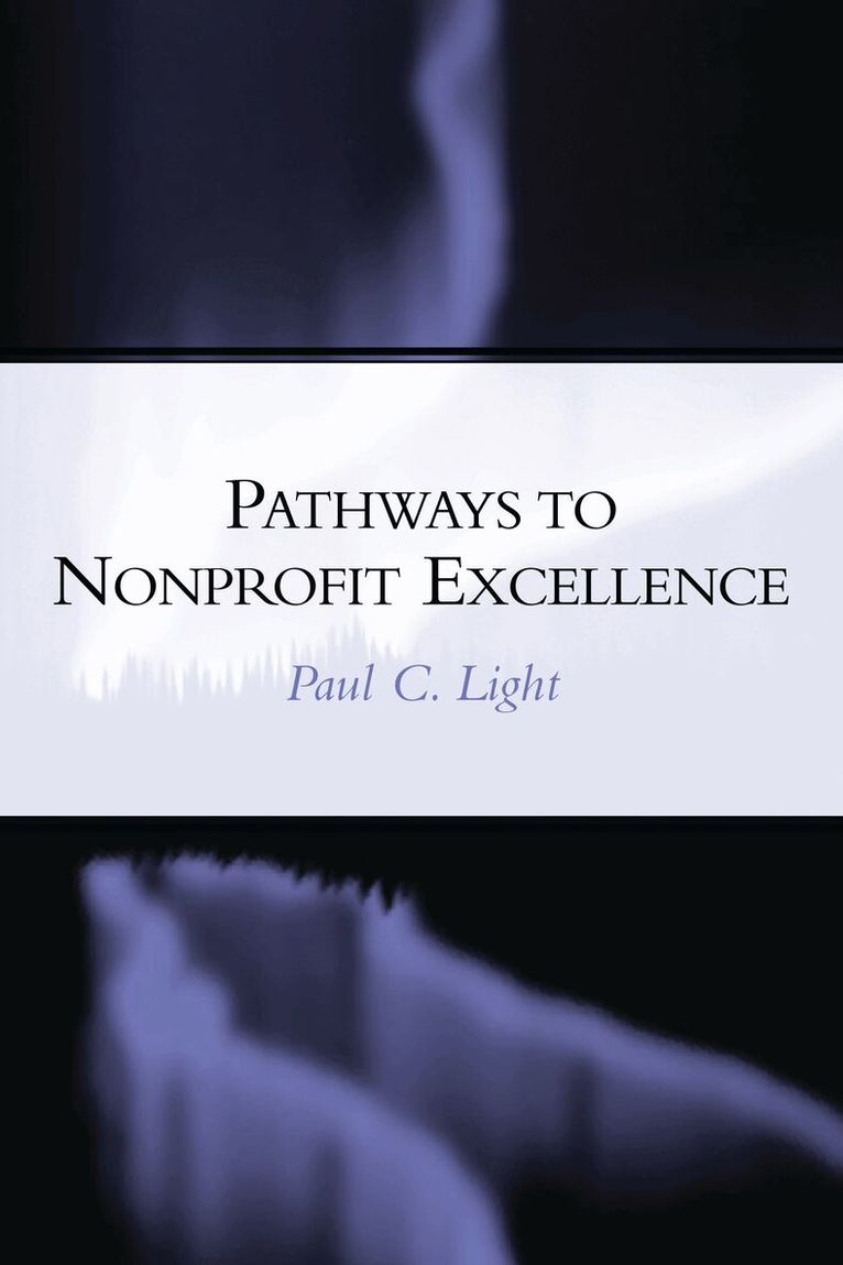 Paul C. Light - Pathways to Nonprofit Excellence, Häftad