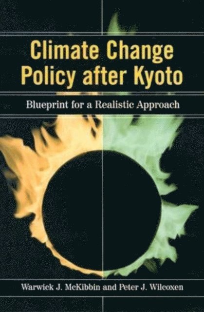 Warwick J. McKibbin, Peter J. Wilcoxen - Climate Change Policy after Kyoto, E-bok