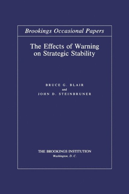 Bruce G. Blair, John D. Steinbruner - Effects of Warning on Strategic Stability, E-bok