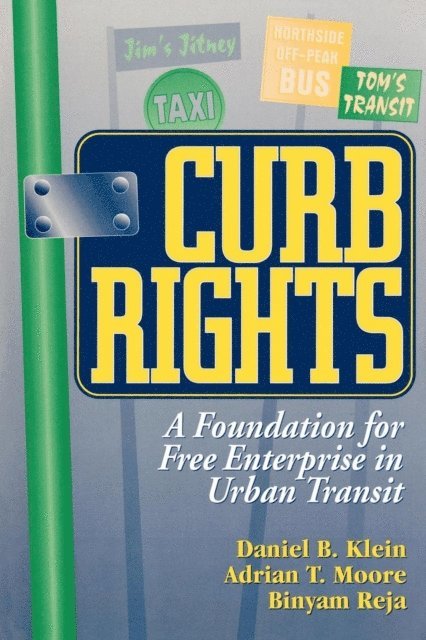 Daniel B. Klein, Adrian T. Moore, Binyam Reja - Curb Rights, E-bok