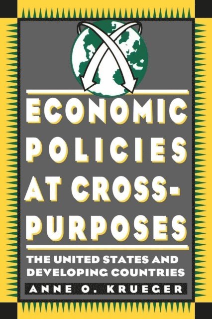 Anne Kruger - Economic Policies at Cross Purposes, E-bok