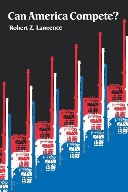 Robert Lawrence - Can America Compete?, E-bok
