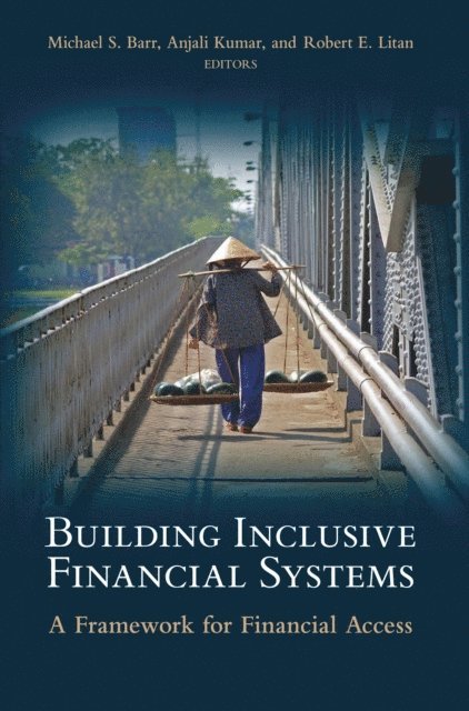 Michael S. Barr, Anjali Kumar, Robert E. Litan - Building Inclusive Financial Systems, E-bok