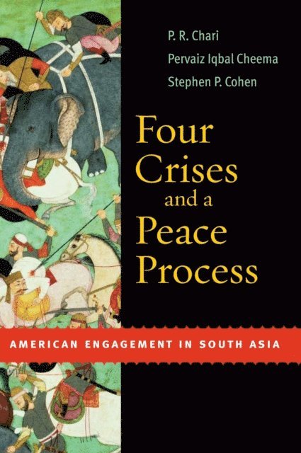 P. R. Chari, Pervaiz Iqbal Cheema, Stephen P. Cohen - Four Crises and a Peace Process, E-bok