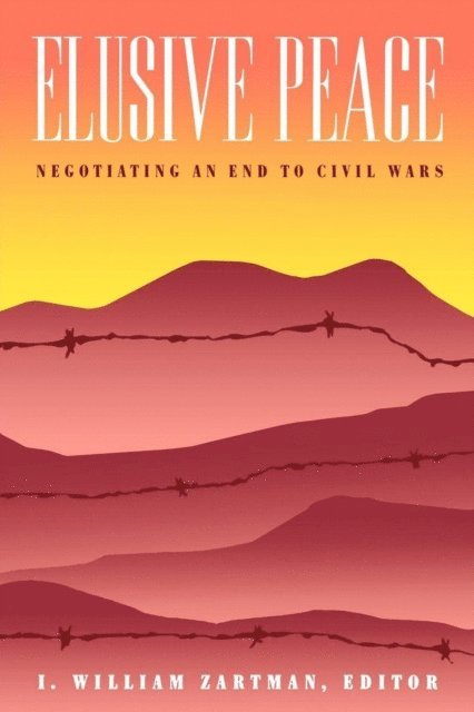 I. William Zartman - Elusive Peace, E-bok