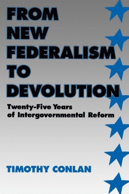 Timothy J. Conlan - From New Federalism to Devolution, E-bok