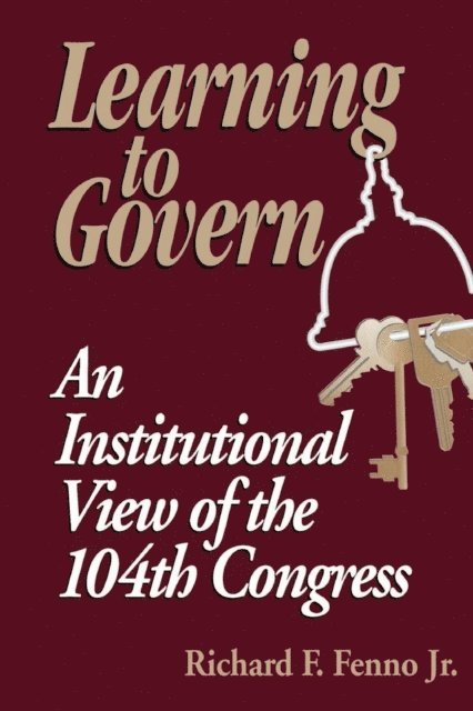 Richard F. Fenno - Learning to Govern, E-bok