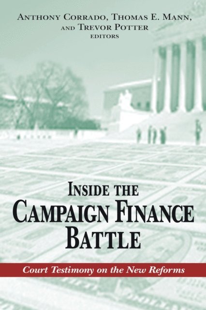 Anthony Corrado, Thomas E. Mann, Trevor Potter - Inside the Campaign Finance Battle, E-bok
