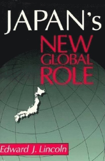Edward J. Lincoln - Japan's New Global Role, E-bok