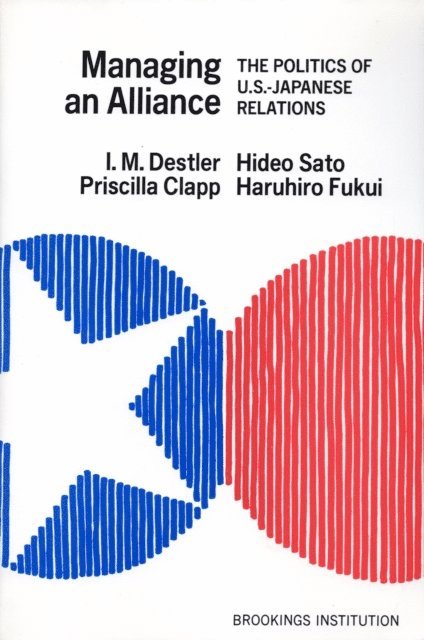 I M. Destler, Priscilla Clapp, Hideo Sato - Managing an Alliance, E-bok