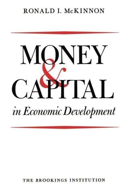 Ronald I. McKinnon - Money and Capital in Economic Development, E-bok