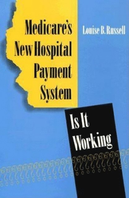 Louise B. Russell - Medicare's New Hospital Payment System, E-bok