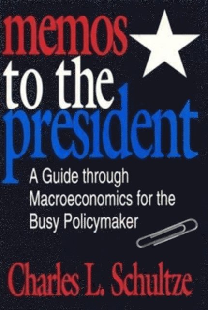 Charles Schultze - Memos to the President, E-bok