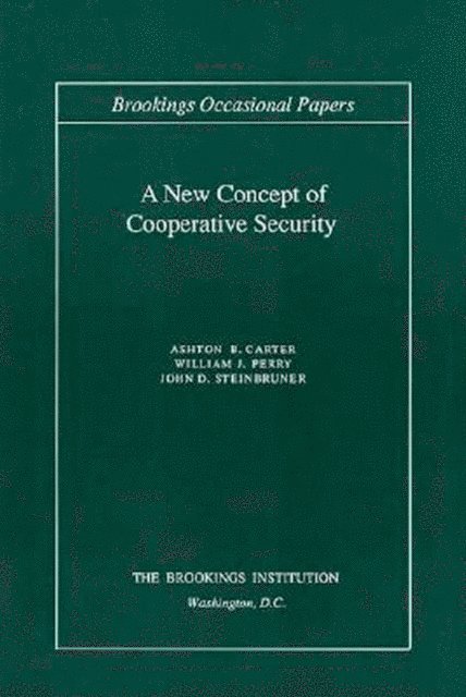Ashton B. Carter, William J. Perry, John D. Steinbruner - New Concept of Cooperative Security, E-bok