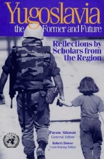 Payam Akhavan, Robert Howse - Yugoslavia, the Former and Future, E-bok