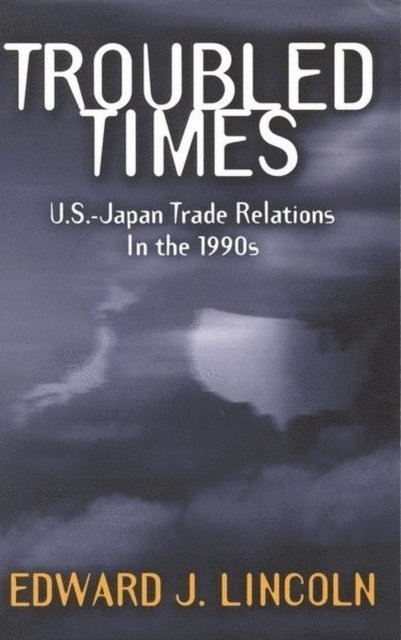 Edward J. Lincoln - Troubled Times, E-bok