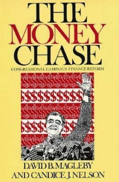 David B. Magleby, Candice J. Nelson - Money Chase, E-bok