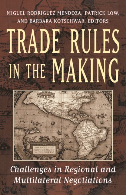 Miguel Rodriguez Mendoza, Patrick Low, Barbara Kotschwar - Trade Rules in the Making, E-bok