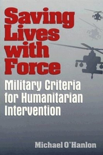 Michael E. O'Hanlon - Saving Lives with Force, E-bok