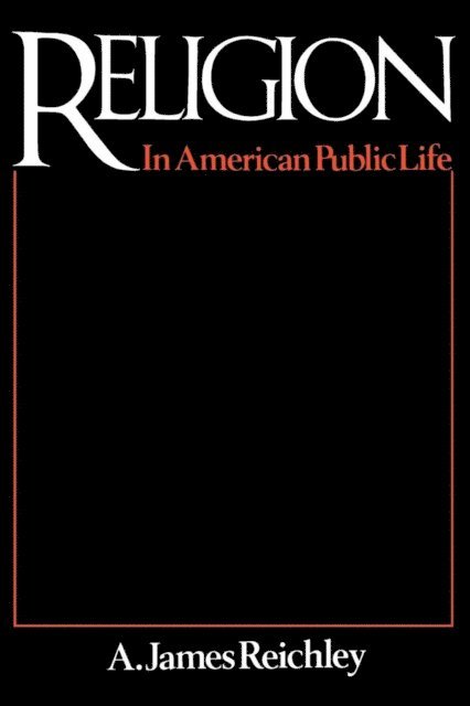James A. Reichley - Religion in American Public Life, E-bok