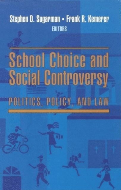 Stephen D. Sugarman, Frank R. Kemerer - School Choice and Social Controversy, E-bok