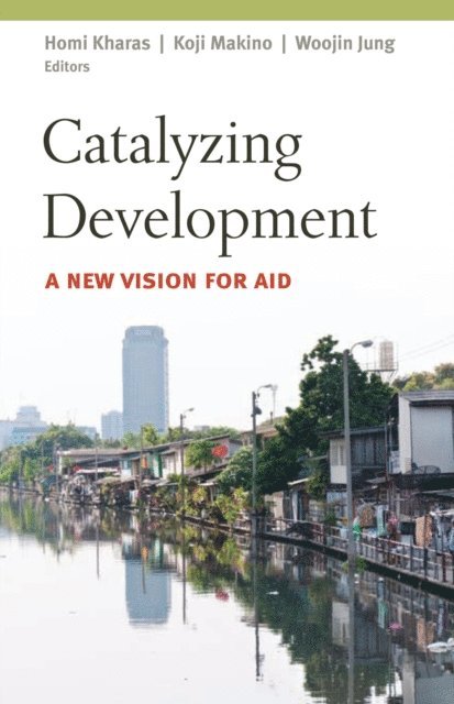 Homi Kharas, Koji Makino, Woojin Jung - Catalyzing Development, E-bok