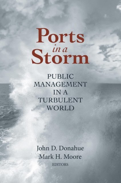 John D. Donahue, Mark H. Moore - Ports in a Storm, E-bok