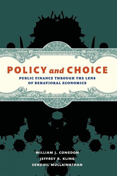 Policy and Choice av William J Congdon, Jeffrey R Kling, Sendhil Mullainathan