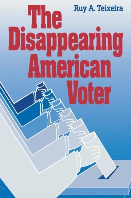 Ruy A. Teixeira - Disappearing American Voter, E-bok