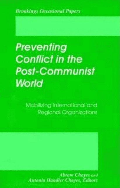 Abram Chayes, Antonia Handler Chayes - Preventing Conflict in the Post-Communist World, E-bok