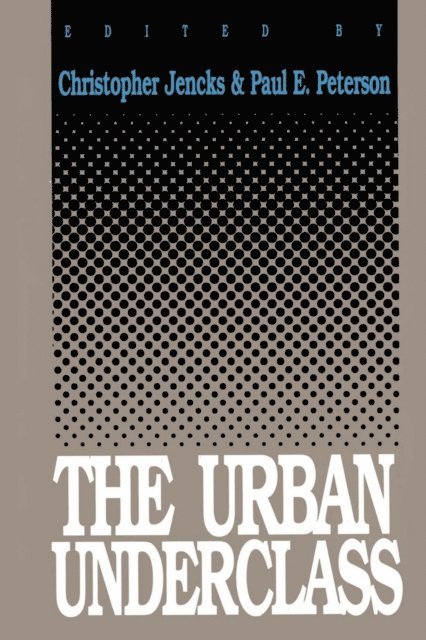 Christopher Jencks, Paul E. Peterson - Urban Underclass, E-bok