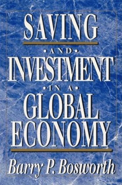 Barry P. Bosworth - Saving and Investment in a Global Economy, E-bok