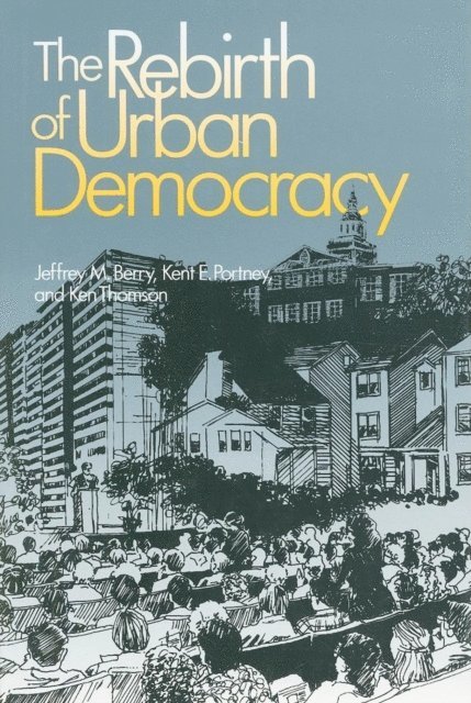 Jeffrey M. Berry, Kent E. Portney, Ken Thomson - Rebirth of Urban Democracy, E-bok
