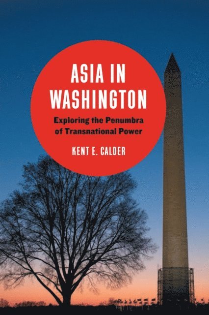 Kent E. Calder - Asia in Washington, E-bok