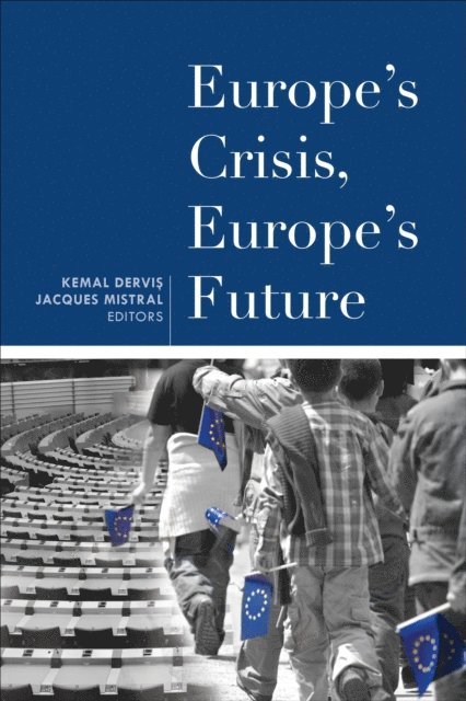 Kemal Dervis, Jacques Mistral - Europe's Crisis, Europe's Future, E-bok